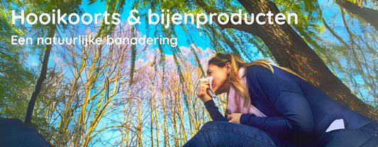 Hooikoorts en bijenproducten: een natuurlijke benadering