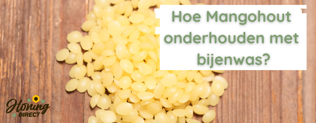 Hoe onderhoud je mangohout met bijenwas?